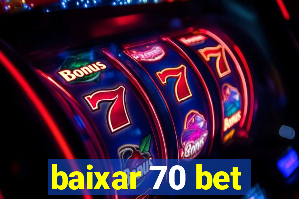 baixar 70 bet